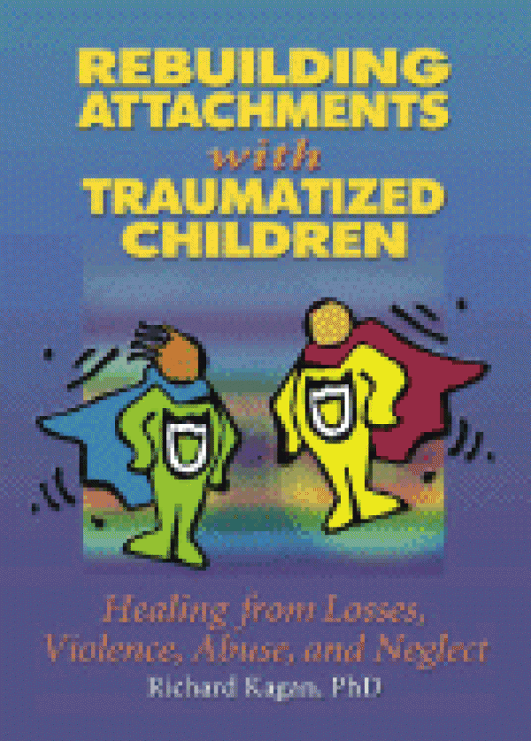 Rebuilding Attachments with<br>Traumatized Children