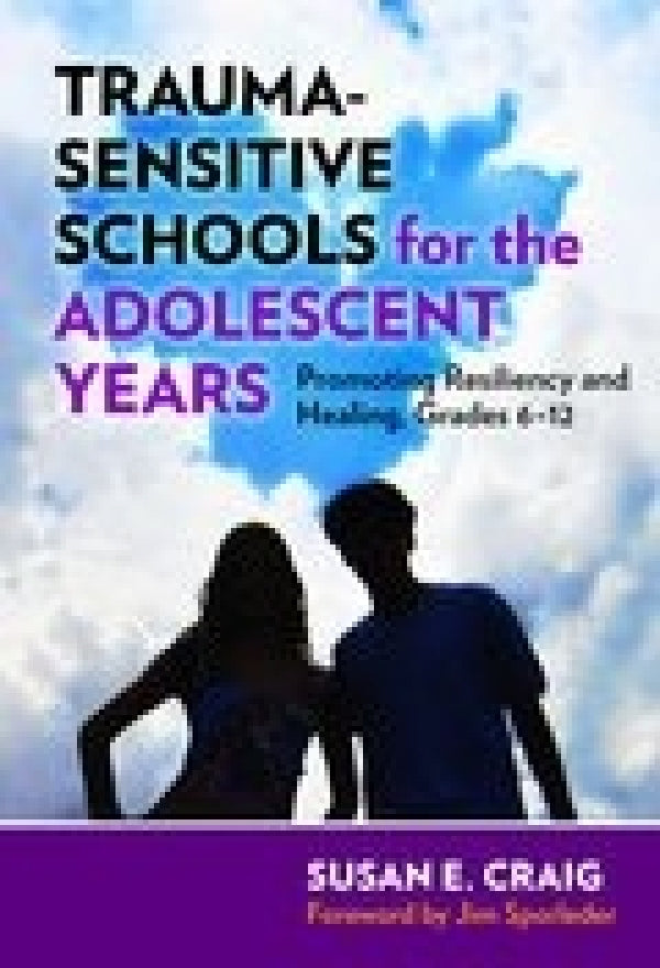Trauma-Sensitive Schools for the Adolescent Years: Promoting Resiliency and Healing