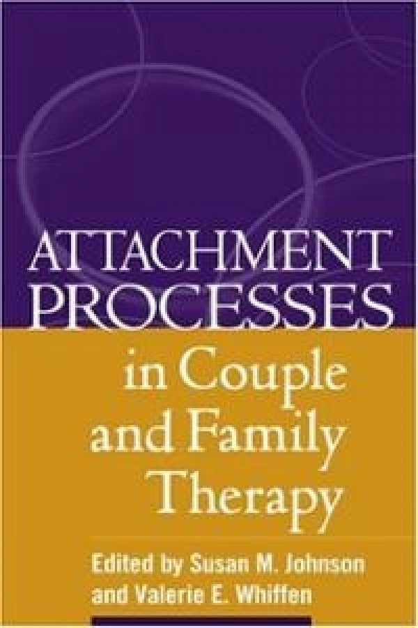 Attachment Processes In Couple and Family Therapy