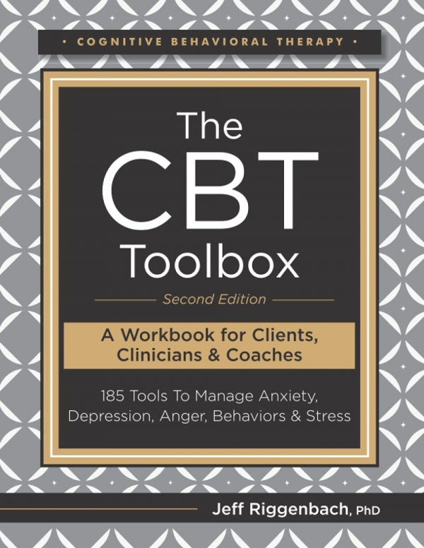 CBT Toolbox, Second Edition: 185 Tools to Manage Anxiety, Depression, Anger, Behaviors & Stress