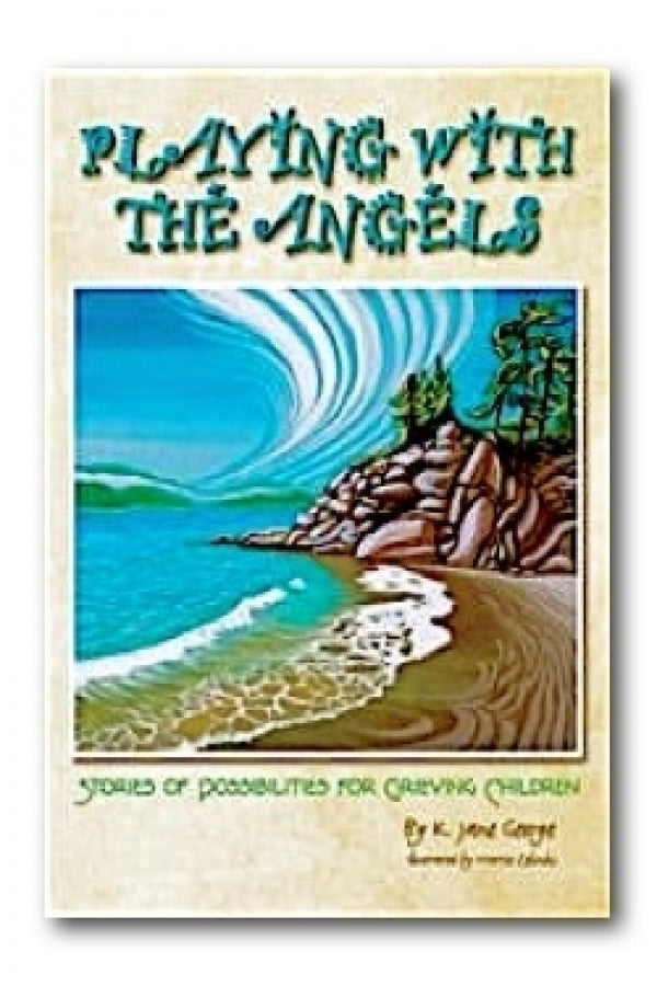 Playing with the Angels: Stories of Possibilities for Grieving Children