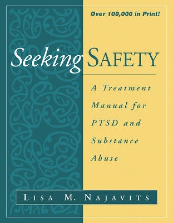 Seeking Safety: A Treatment Manual For PTSD and Substance Abuse