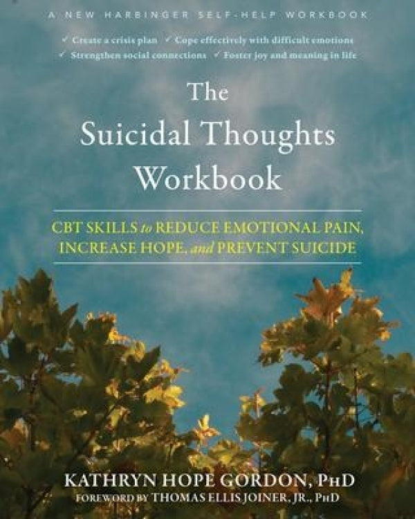 Suicidal Thoughts Workbook: CBT Skills to Reduce Emotional Pain, Increase Hope, and Prevent Suicide