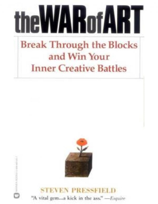 War of Art: Break Through the Blocks and Win Your Inner Creative Battles