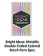 Bright Ideas Metallic Double-Ended Colored Brush Pens