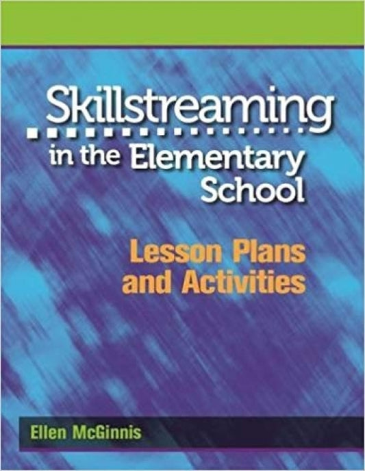 Skillstreaming in the Elementary School: Lesson Plans & Activities