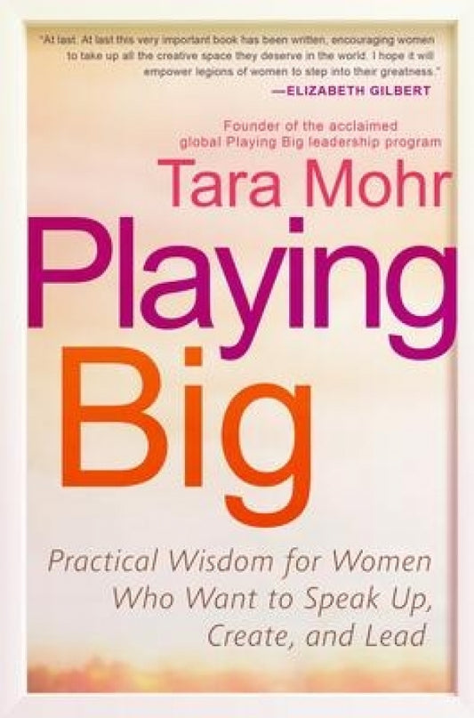 Playing Big (Women Create & Lead)