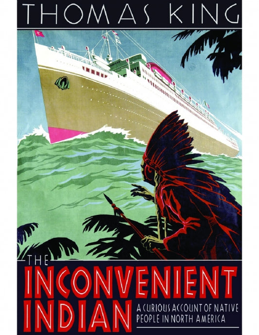 Inconvenient Indian: Curious Account of Native People in North America
