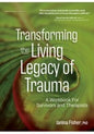 Transforming the Living Legacy of Trauma