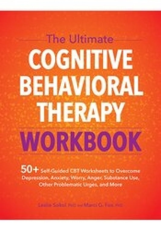 Ultimate Cognitive Behavioral Therapy Workbook