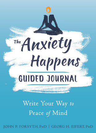 The Anxiety Happens Guided Journal: Write Your Way to Peace of Mind