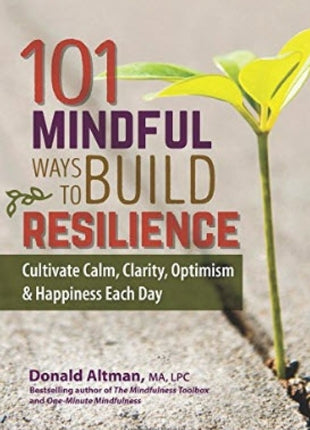 101 Mindful Ways to Build Resilience