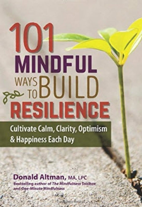 101 Mindful Ways to Build Resilience