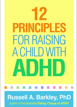 12 Principles for Raising a Child with ADHD