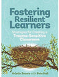 Fostering Resilient Learners (Trauma-Sensitive Classroom)