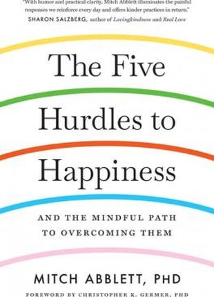 Five Hurdles to Happiness: And the Mindful Path to Overcoming Them