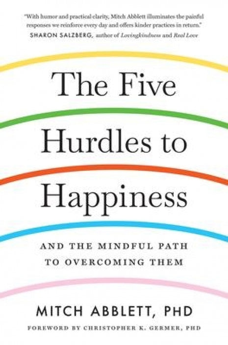 Five Hurdles to Happiness: And the Mindful Path to Overcoming Them