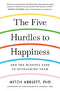 Five Hurdles to Happiness: And the Mindful Path to Overcoming Them
