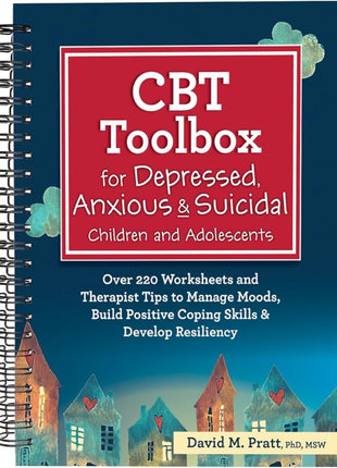 CBT Toolbox for Depressed, Anxious & Suicidal Children and Adolescents