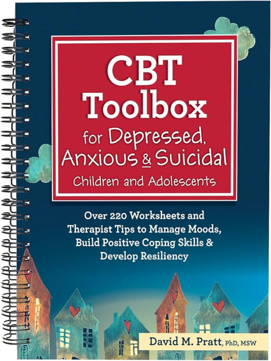 CBT Toolbox for Depressed, Anxious & Suicidal Children and Adolescents