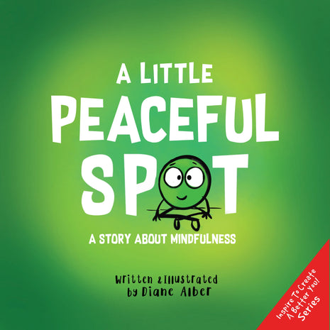 Little Peaceful Spot: A Story About Mindfulness