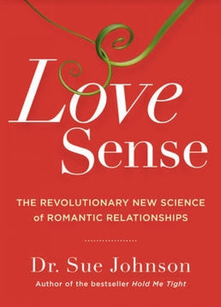 Love Sense: The Revolutionary New Science of Romantic Relationships