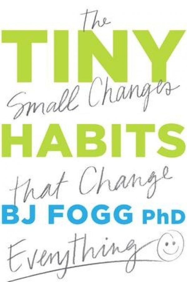 Tiny Habits  Making Small Changes