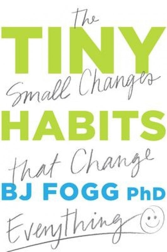 Tiny Habits  Making Small Changes