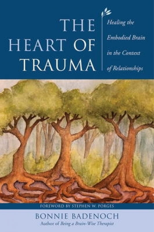 Heart of Trauma Healing the Embodied Brain