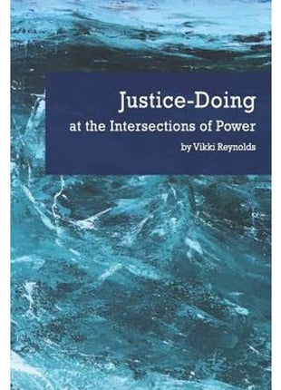 Justice-Doing at the Intersections of Power