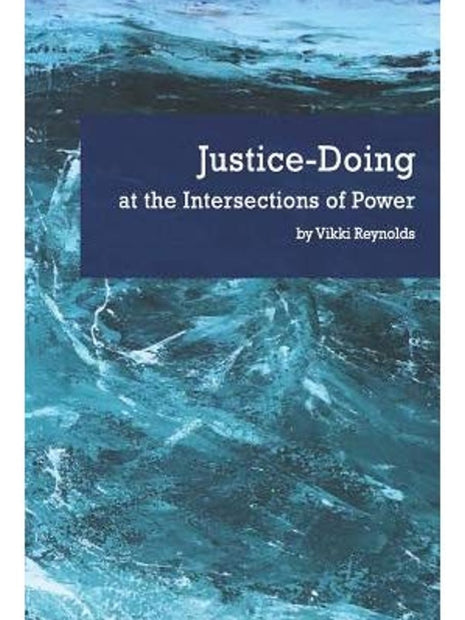 Justice-Doing at the Intersections of Power