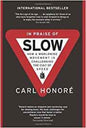 In Praise of Slow:  Challenging the Cult of Speed