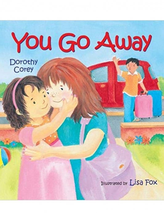 You Go Away Board book (Separation Anxiety in Early Childhood)