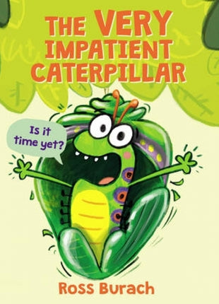 Very Impatient Caterpillar