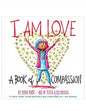I Am Love: A Book of Compassion