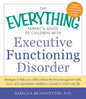 Everything Parent's Guide to Children with Executive Functioning Disorder