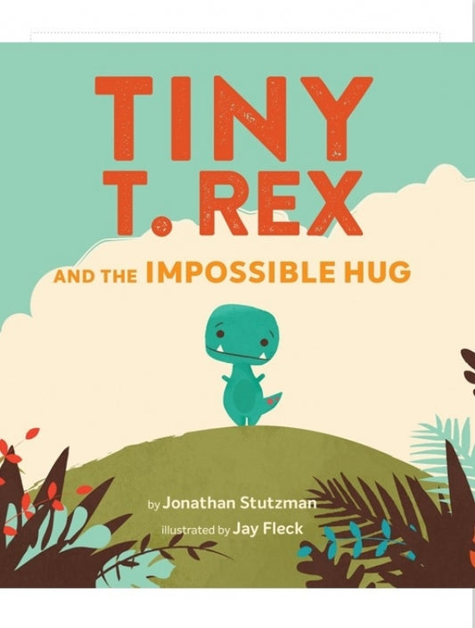 Tiny T. Rex and the Impossible Hug