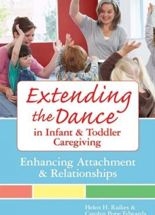 Extending the Dance in Infant and Toddler Caregiving