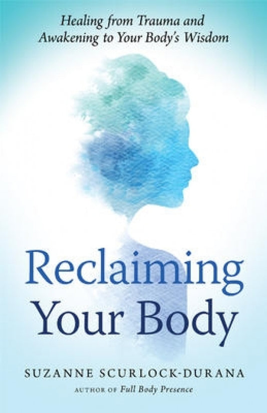 Reclaiming Your Body<br>Healing from Trauma