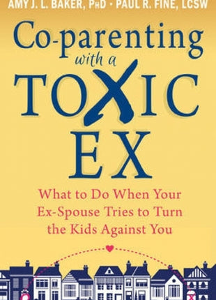 Co-Parenting with a Toxic Ex