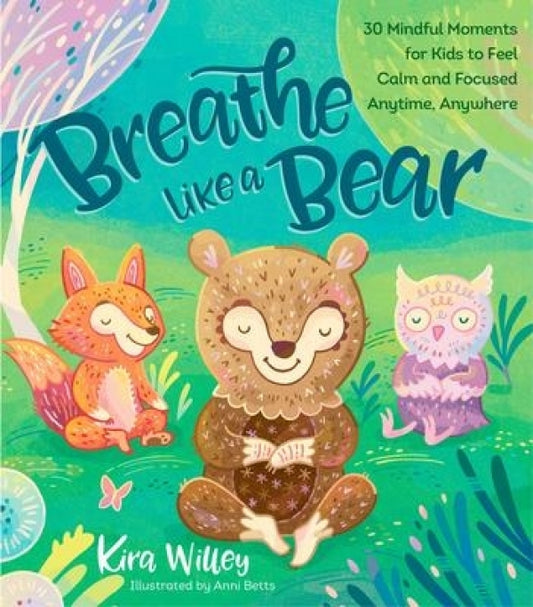 Breathe Like a Bear 30 Mindfulness Exercises
