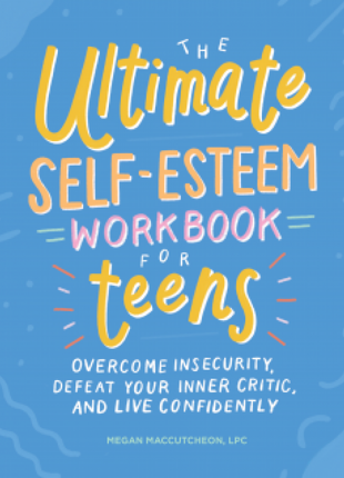 Ultimate Self-Esteem Workbook for Teens