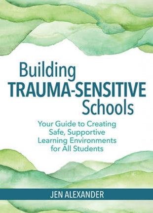 Building Trauma-Sensitive Schools