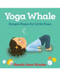 Yoga Whale: Simple Poses for Little Ones