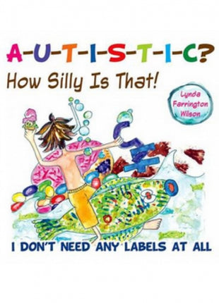 Autistic? How Silly is That!