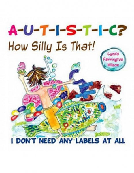 Autistic? How Silly is That!