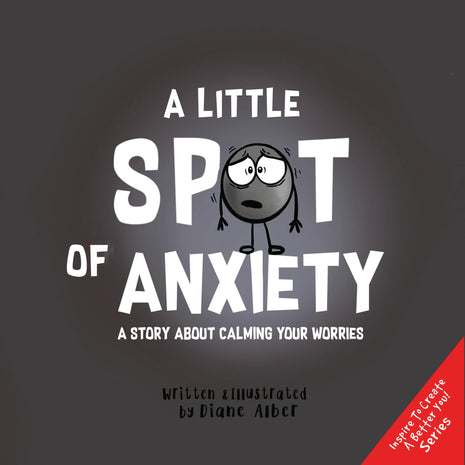 Little Spot of Anxiety: A Story About Calming Your Worries