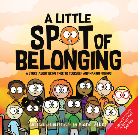 Little Spot of Belonging: A Story About Being True To Yourself and Making Friends