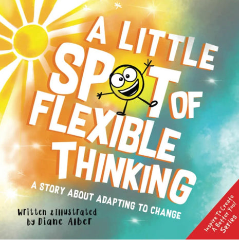 Little Spot of Flexible Thinking: A Story About Adapting To Change