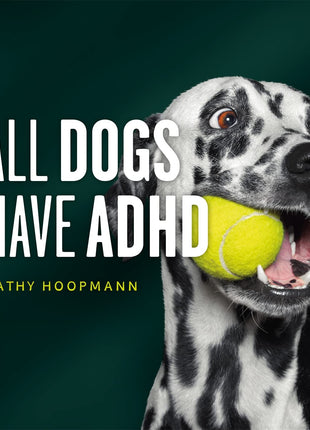 All Dogs Have ADHD